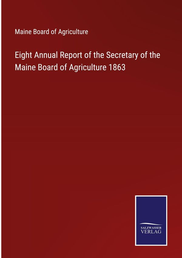 Eight Annual Report of the Secretary of the Maine Board of Agricult...