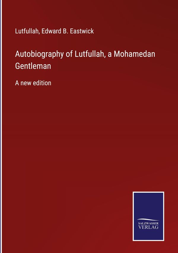 Autobiography of Lutfullah, a Mohamedan Gentleman - Lutfullah (Buch)