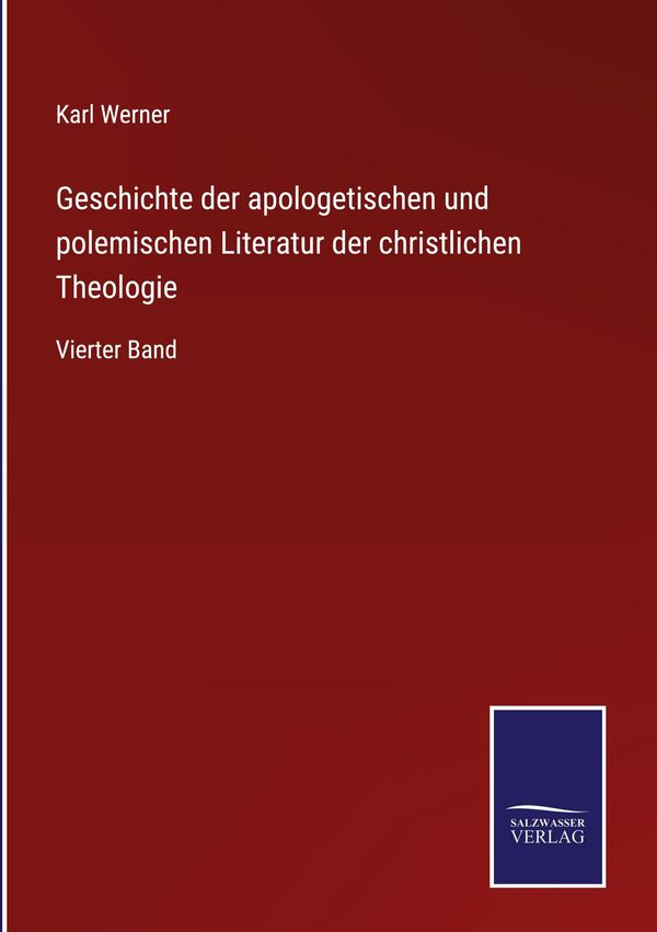Geschichte der apologetischen und polemischen Literatur der christl...