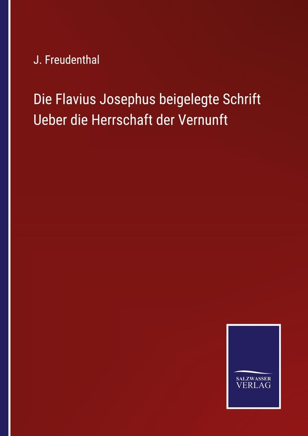 Die Flavius Josephus beigelegte Schrift Ueber die Herrschaft der Ve...