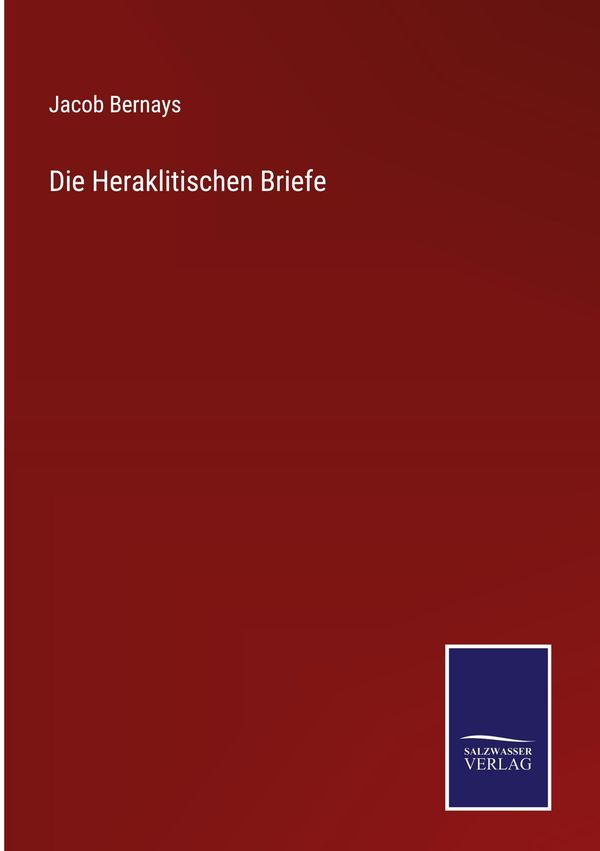 Die Heraklitischen Briefe - Jacob Bernays (Buch)