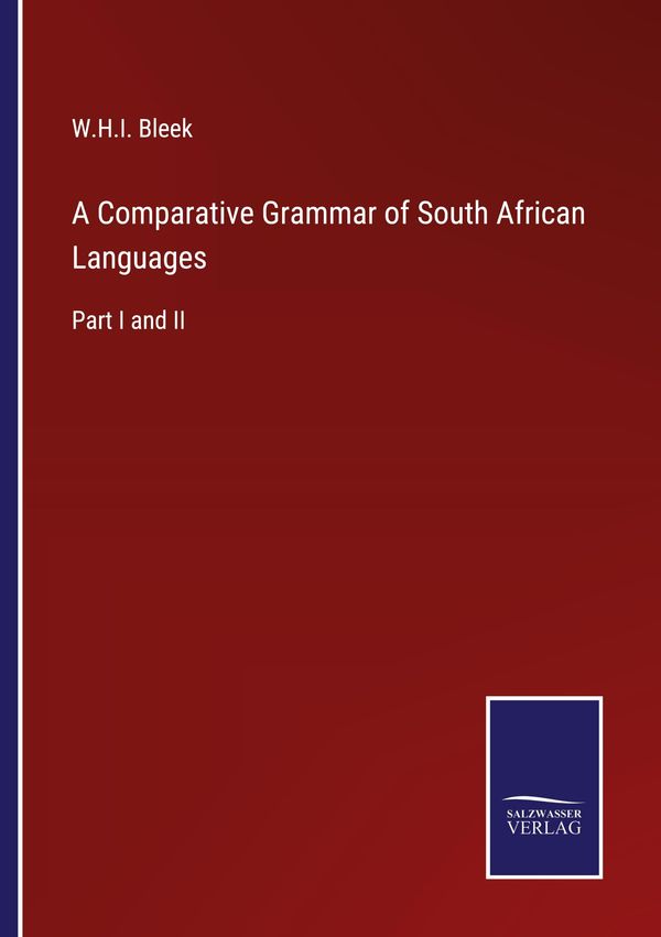 A Comparative Grammar of South African Languages - W. H. I. Bleek