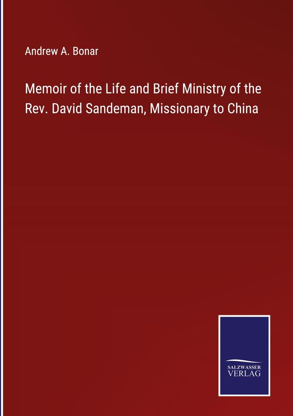 Memoir of the Life and Brief Ministry of the Rev. David Sandeman, M...