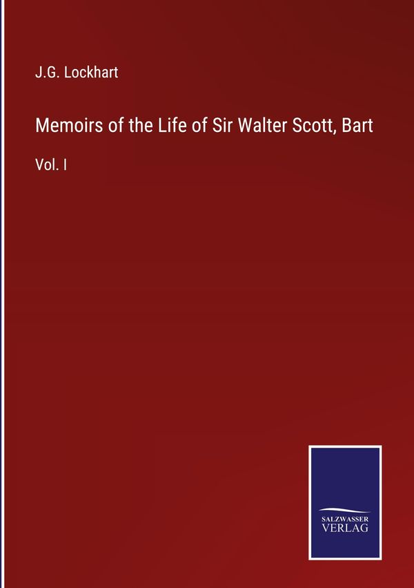 Memoirs of the Life of Sir Walter Scott, Bart - J. G. Lockhart (Buch)