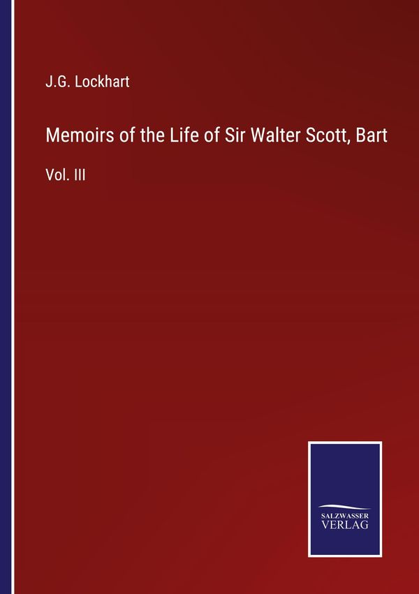 Memoirs of the Life of Sir Walter Scott, Bart - J. G. Lockhart (Buch)