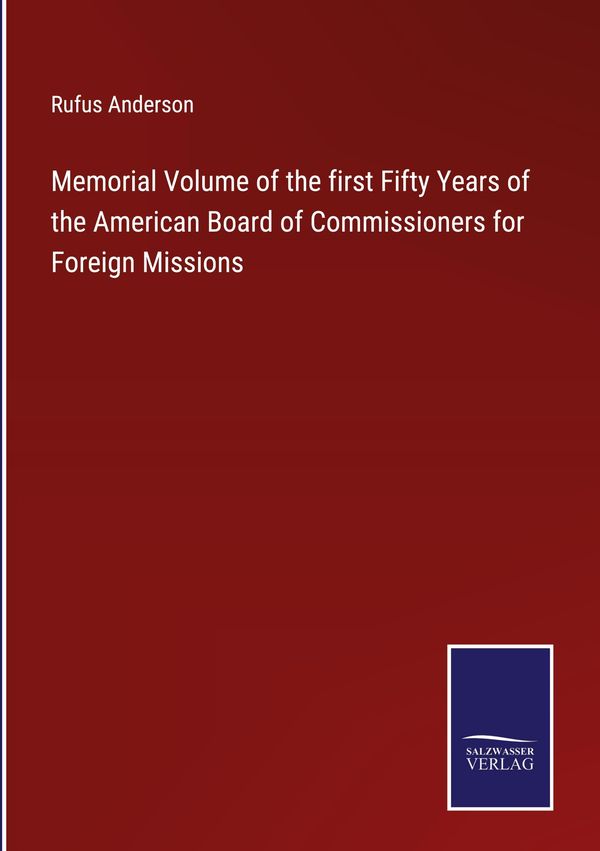 Memorial Volume of the first Fifty Years of the American Board of C...