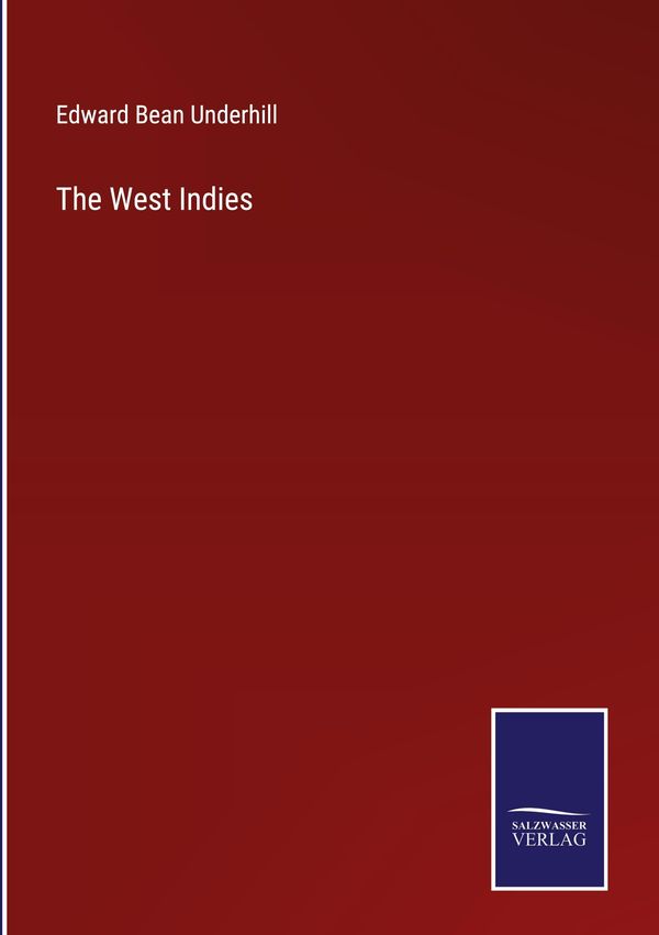 The West Indies - Edward Bean Underhill (Buch)