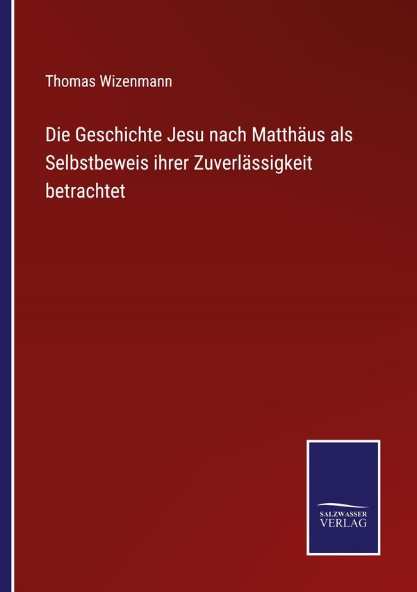 Die Geschichte Jesu nach Matthäus als Selbstbeweis ihrer Zuverlässi...