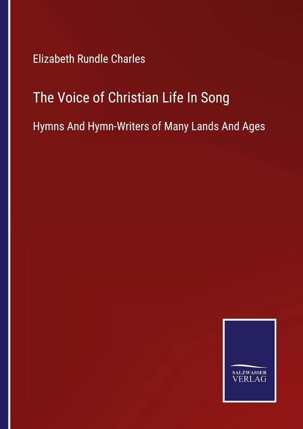 The Voice of Christian Life In Song - Elizabeth Rundle Charles (Buch)