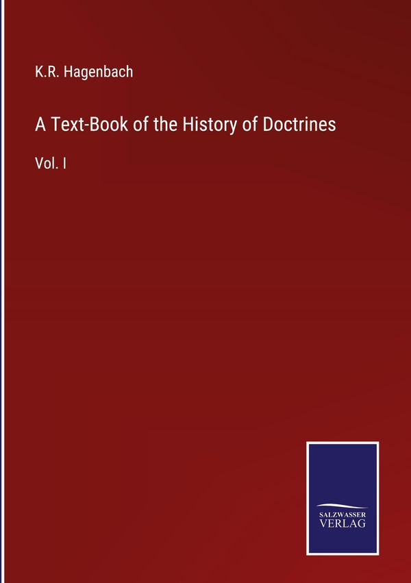 A Text-Book of the History of Doctrines - K. R. Hagenbach (Buch)