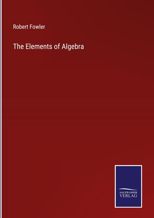 The Elements of Algebra - Robert Fowler (Buch)
