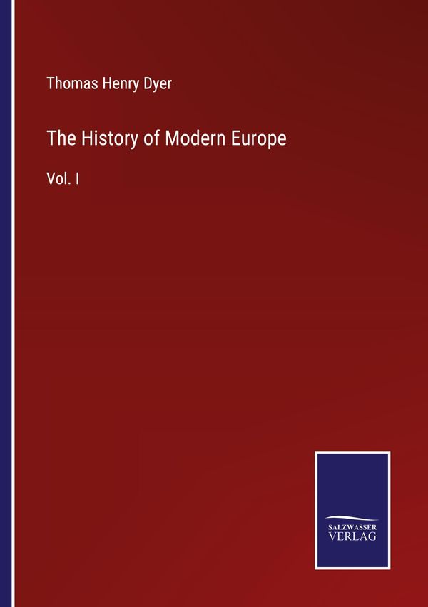 The History of Modern Europe - Thomas Henry Dyer (Buch)
