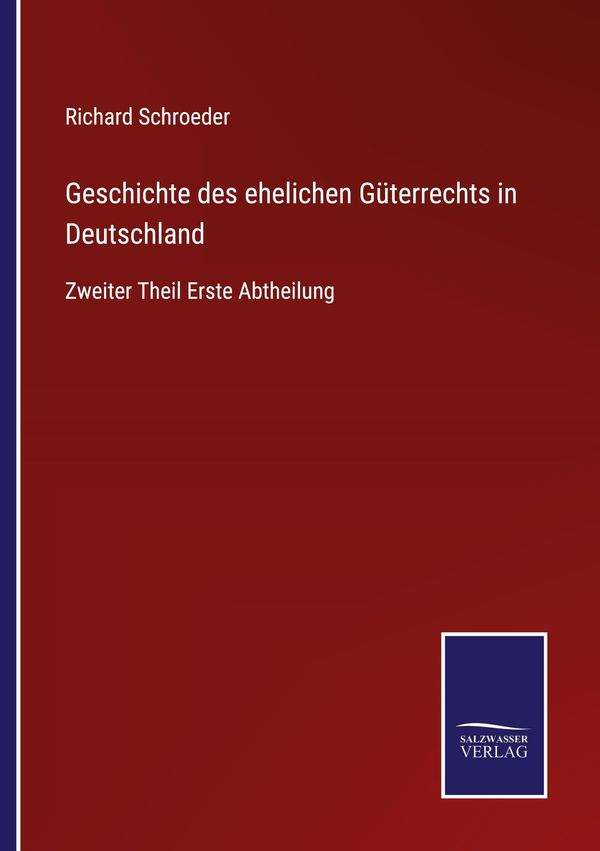 Geschichte des ehelichen Güterrechts in Deutschland (Buch)