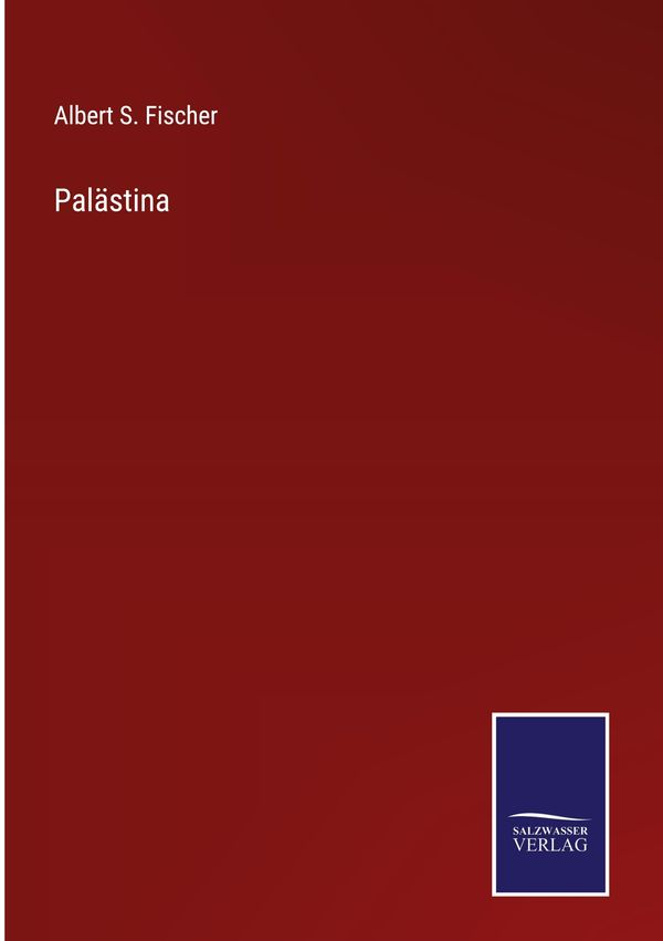 Palästina - Albert S. Fischer (Buch)