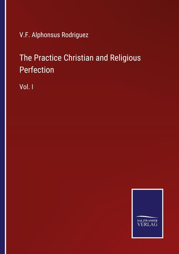 The Practice Christian and Religious Perfection (Buch)