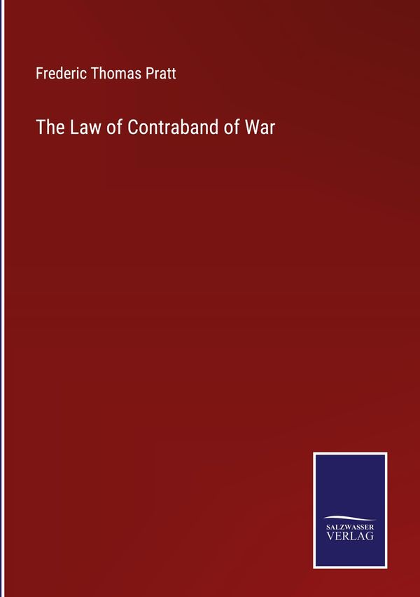 The Law of Contraband of War - Frederic Thomas Pratt (Buch)