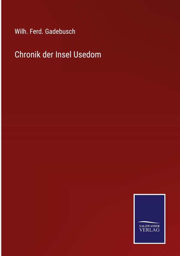 Chronik der Insel Usedom - Wilh. Ferd. Gadebusch (Buch)