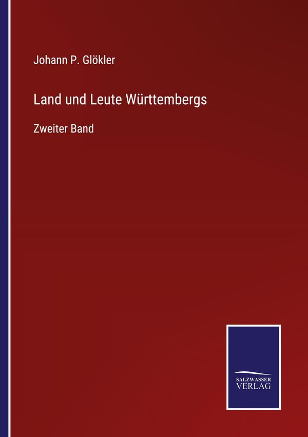 Land und Leute Württembergs - Johann P. Glökler (Buch)