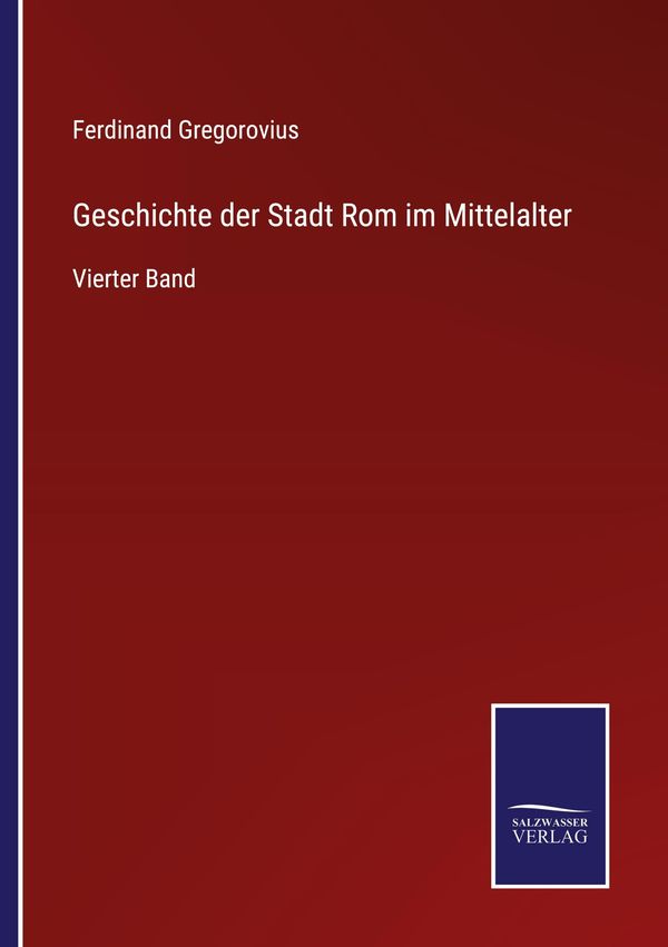Geschichte der Stadt Rom im Mittelalter - Ferdinand Gregorovius (Buch)
