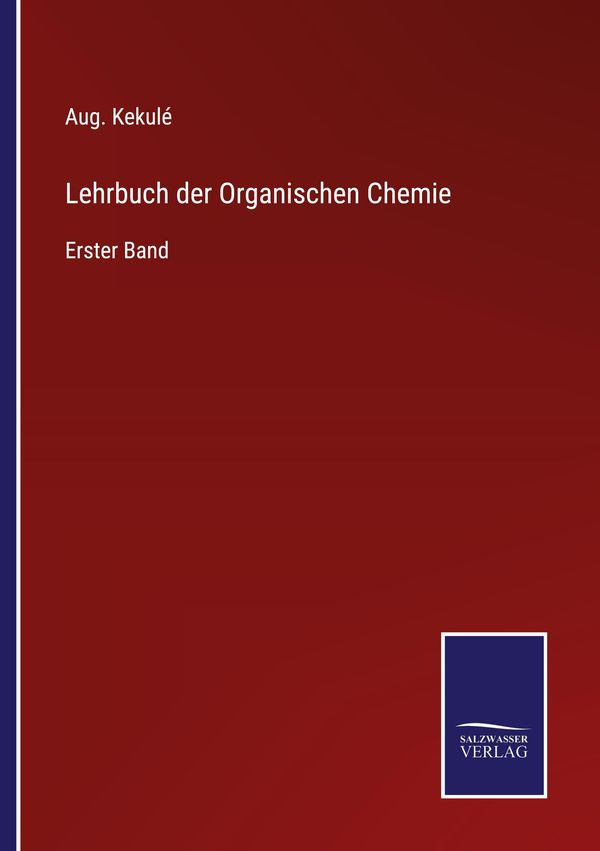 Lehrbuch der Organischen Chemie - Aug. Kekulé (Buch)