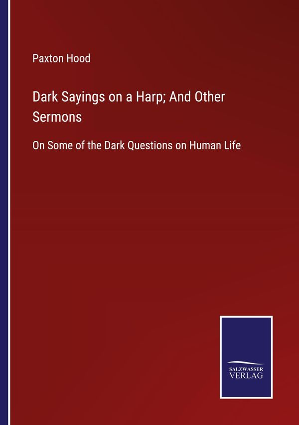 Dark Sayings on a Harp; And Other Sermons - Paxton Hood (Buch)
