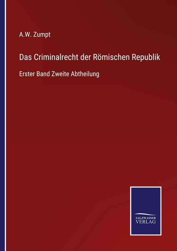 Das Criminalrecht der Römischen Republik - A. W. Zumpt (Buch)