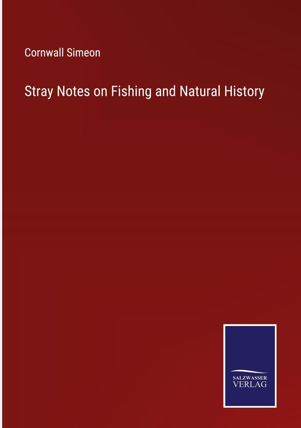 Stray Notes on Fishing and Natural History - Cornwall Simeon (Buch)