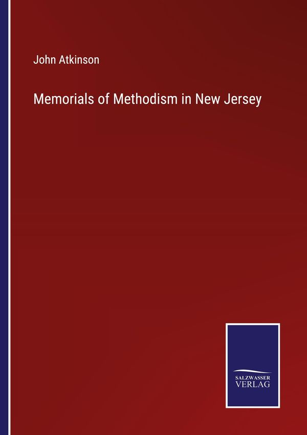 Memorials of Methodism in New Jersey - John Atkinson (Buch)