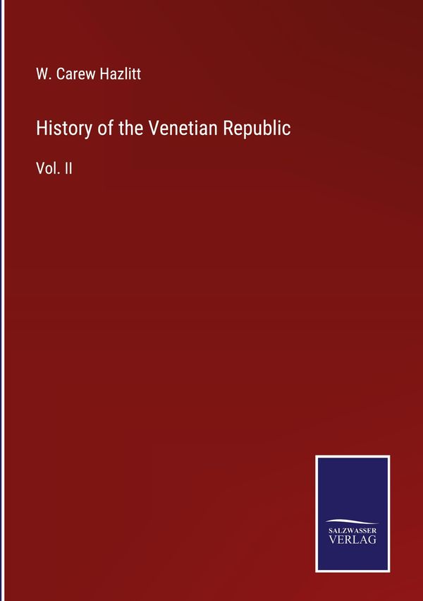 History of the Venetian Republic - W. Carew Hazlitt (Buch)