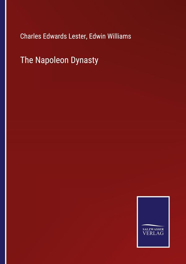 The Napoleon Dynasty - Charles Edwards Lester (Buch)