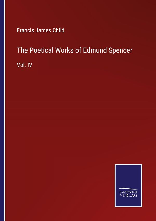 The Poetical Works of Edmund Spencer - Francis James Child (Buch)