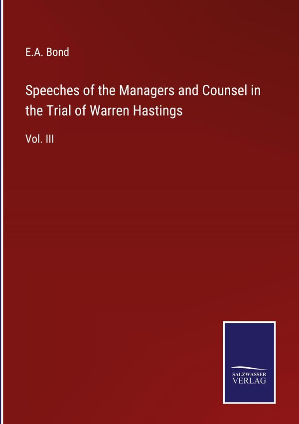Speeches of the Managers and Counsel in the Trial of Warren Hasting...