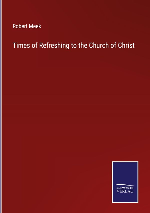 Times of Refreshing to the Church of Christ - Robert Meek (Buch)