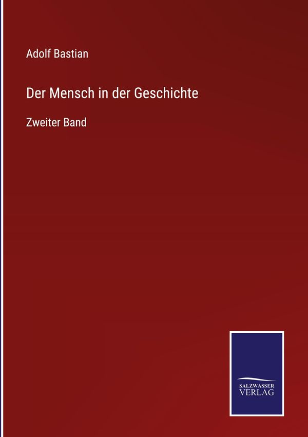 Der Mensch in der Geschichte - Adolf Bastian (Buch)