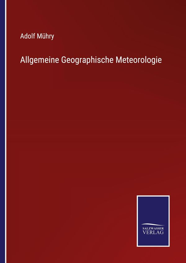 Allgemeine Geographische Meteorologie - Adolf Mühry (Buch)