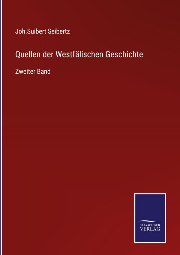 Quellen der Westfälischen Geschichte - Joh. Suibert Seibertz (Buch)
