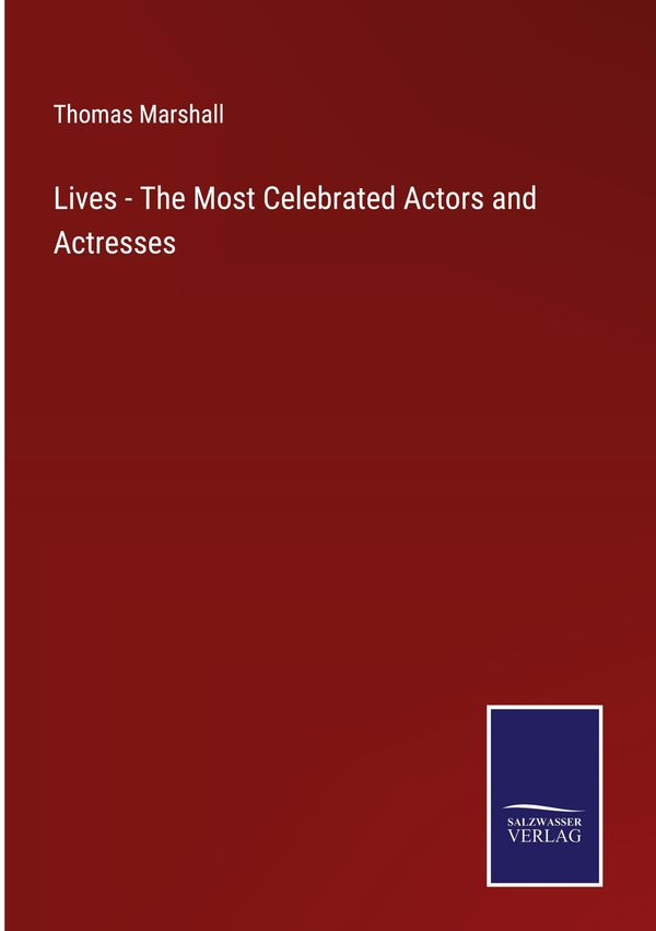 Lives - The Most Celebrated Actors and Actresses - Thomas Marshall