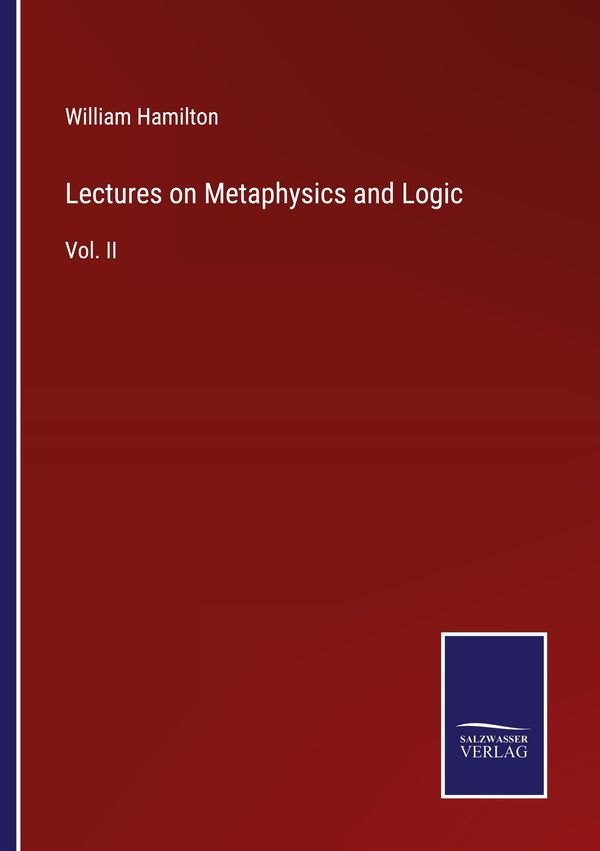 Lectures on Metaphysics and Logic - William Hamilton (Buch)