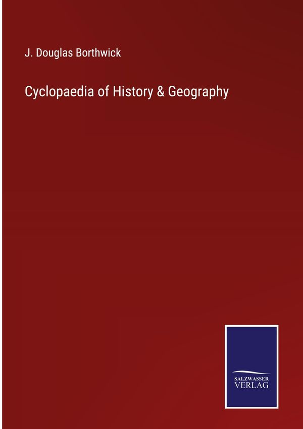 Cyclopaedia of History & Geography - J. Douglas Borthwick (Buch)