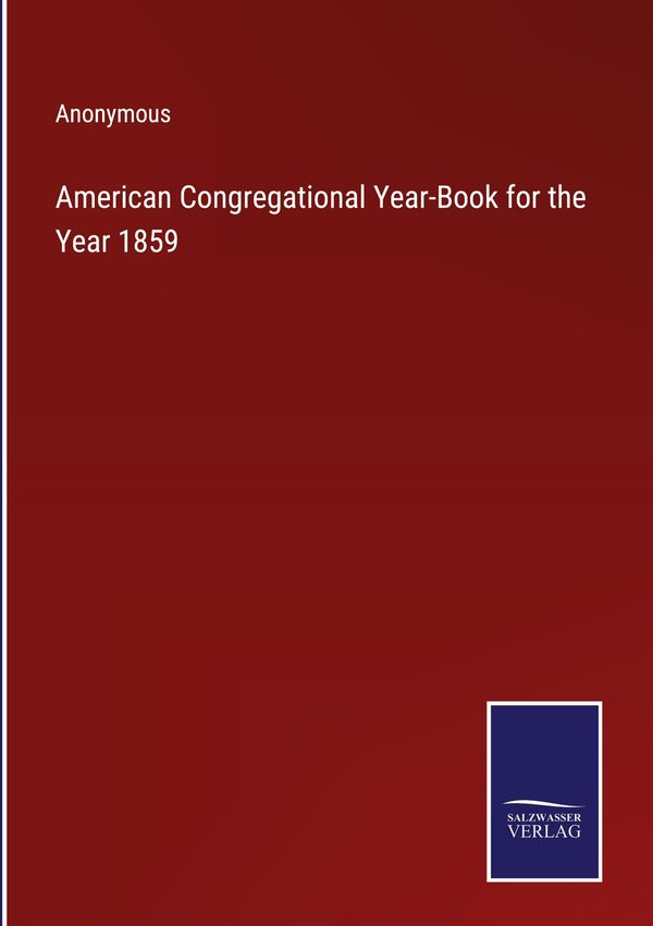 American Congregational Year-Book for the Year 1859 - Anonymous (Buch)