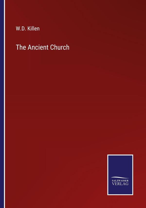 The Ancient Church - W. D. Killen (Buch)
