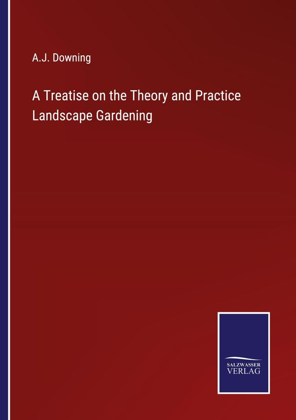A Treatise on the Theory and Practice Landscape Gardening (Buch)