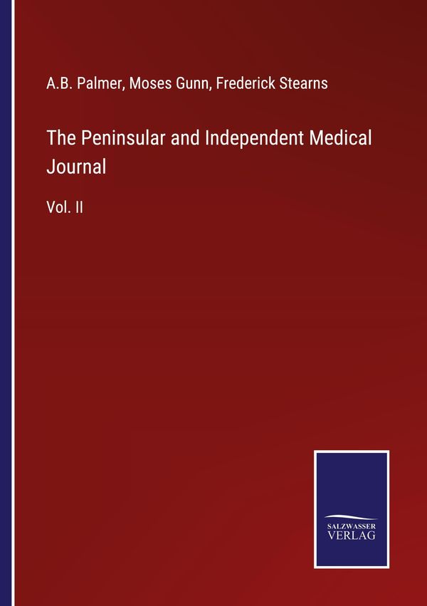 The Peninsular and Independent Medical Journal - A. B. Palmer (Buch)