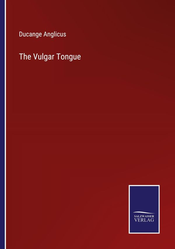 The Vulgar Tongue - Ducange Anglicus (Buch)