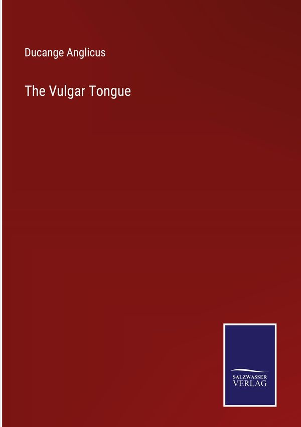 The Vulgar Tongue - Ducange Anglicus (Buch)