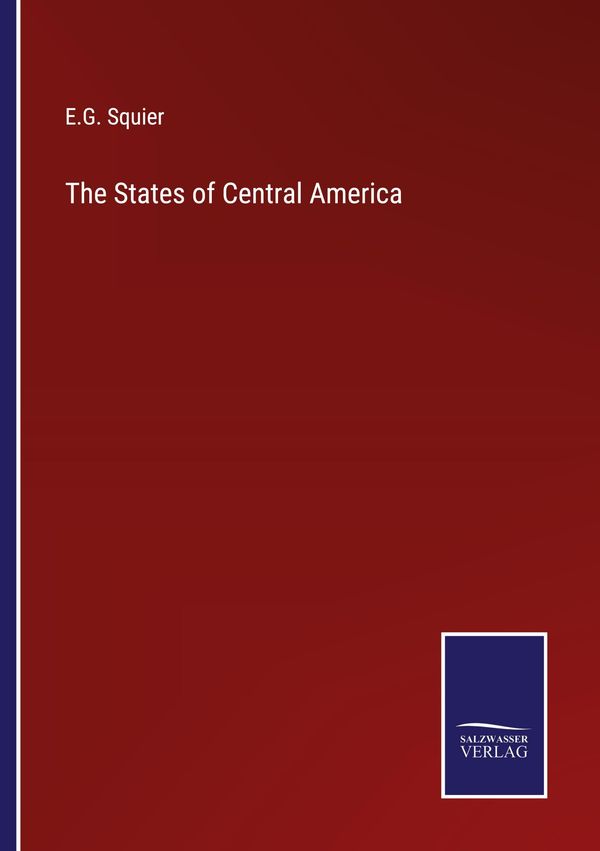 The States of Central America - E. G. Squier (Buch)