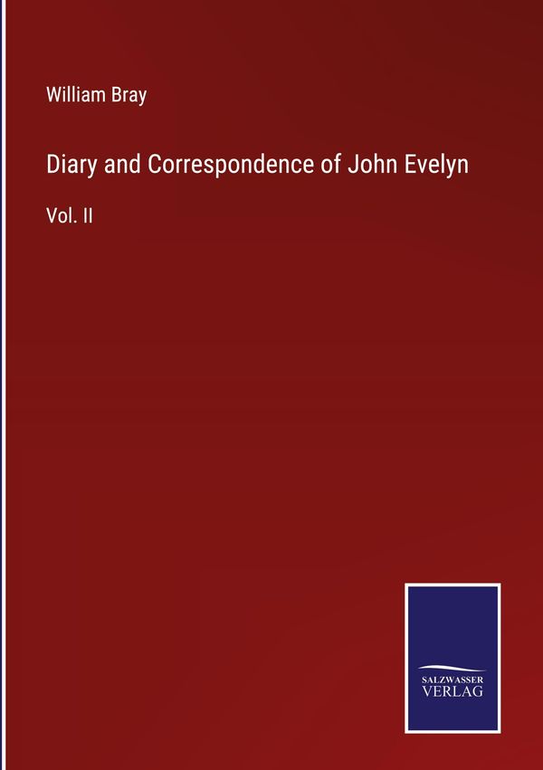 Diary and Correspondence of John Evelyn - William Bray (Buch)