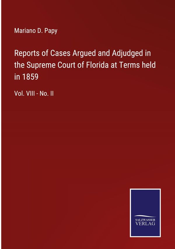 Reports of Cases Argued and Adjudged in the Supreme Court of Florid...