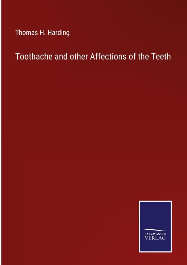 Toothache and other Affections of the Teeth - Thomas H. Harding (Buch)
