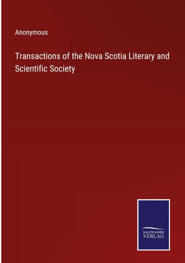 Transactions of the Nova Scotia Literary and Scientific Society (Buch)